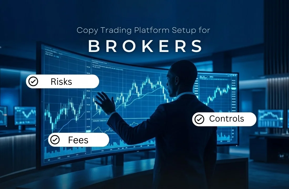 Copy Trading Platform Setup for Brokers: Risks, Fees, and Controls – Don't Get Left Behind!