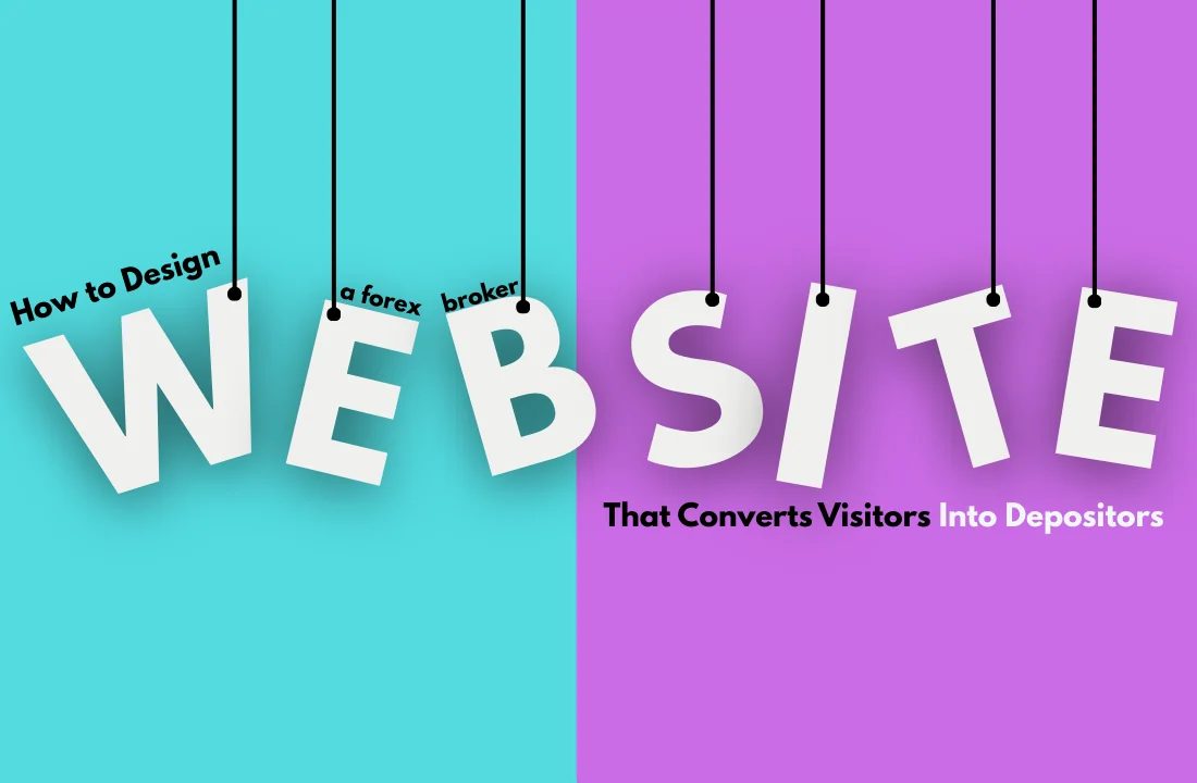 How to Design a Forex Broker Website That Converts Visitors Into Depositors