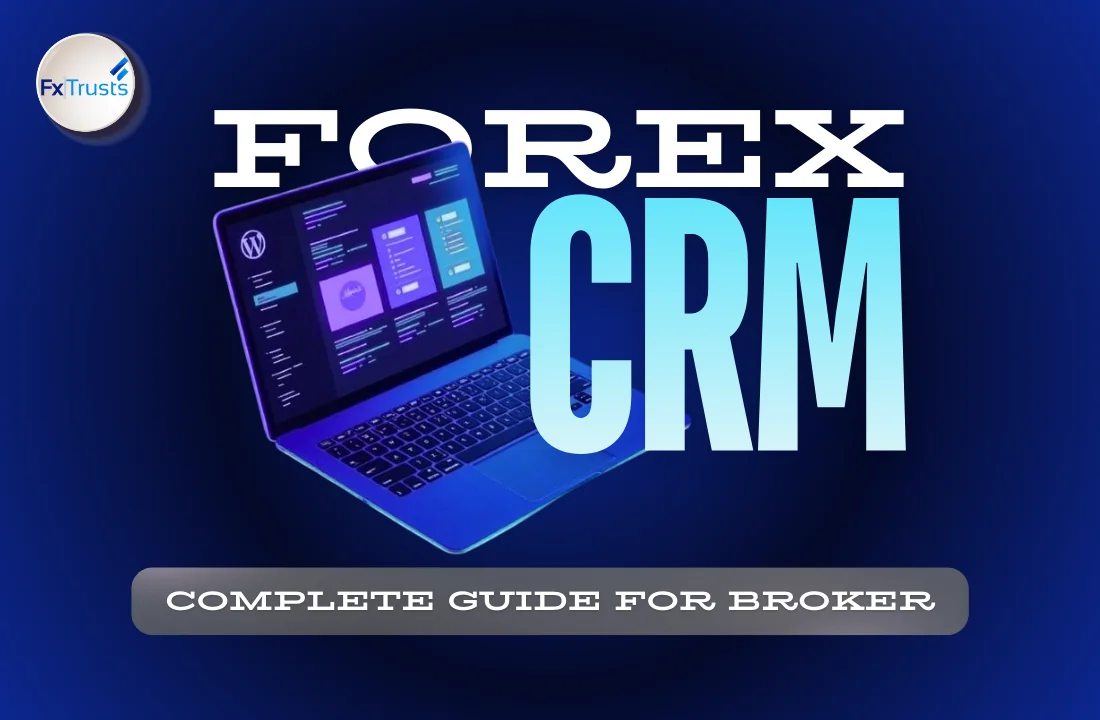 Forex CRM: The Ultimate Complete Guide for Brokers – Don't Get Left Behind!