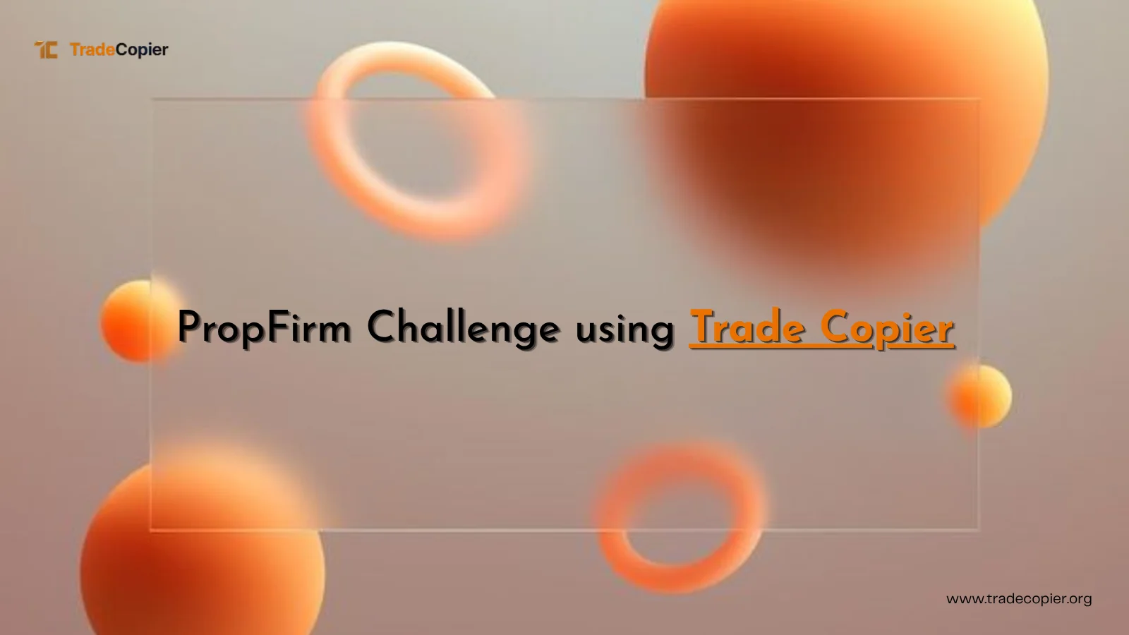How to Pass Prop Firm Challenges Using a Trade Copier (FTMO, Apex & More)