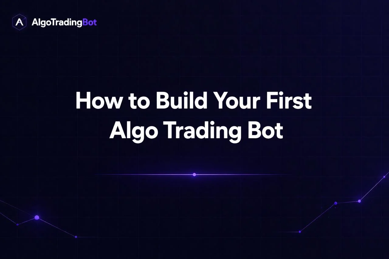 Build Your First Algo Trading Bot: Step-By-Step Guide Now