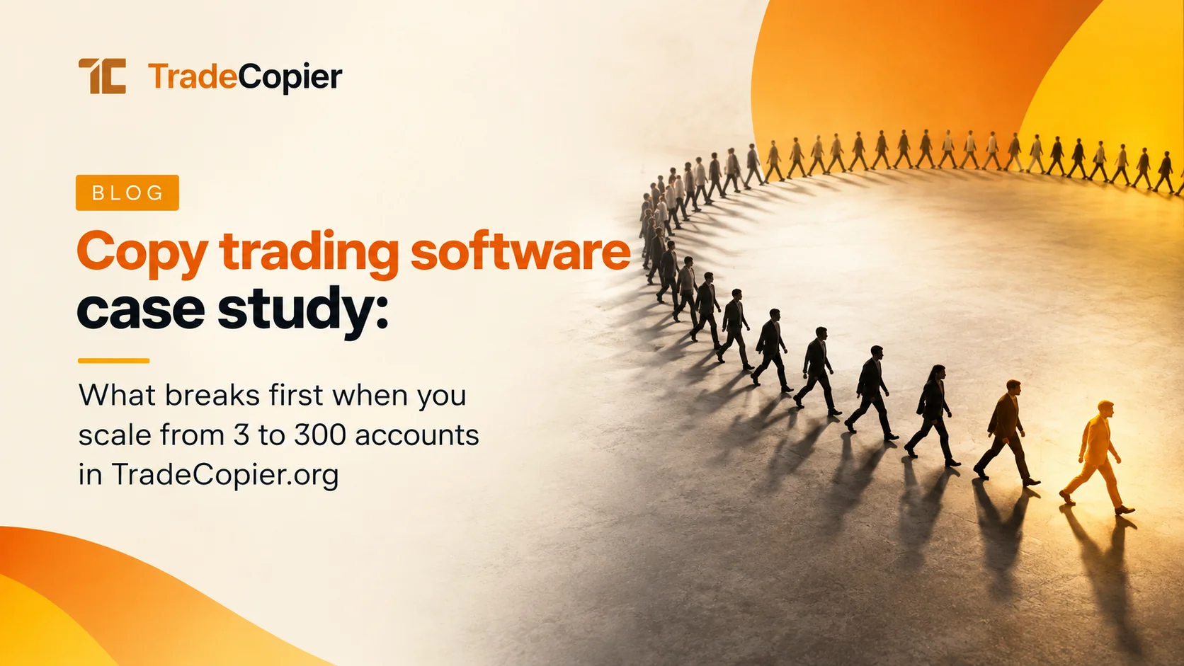 Copy Trading Software Case Study: What Breaks First When You Scale From 3 to 300 Accounts in TradeCopier.org trade copier guide