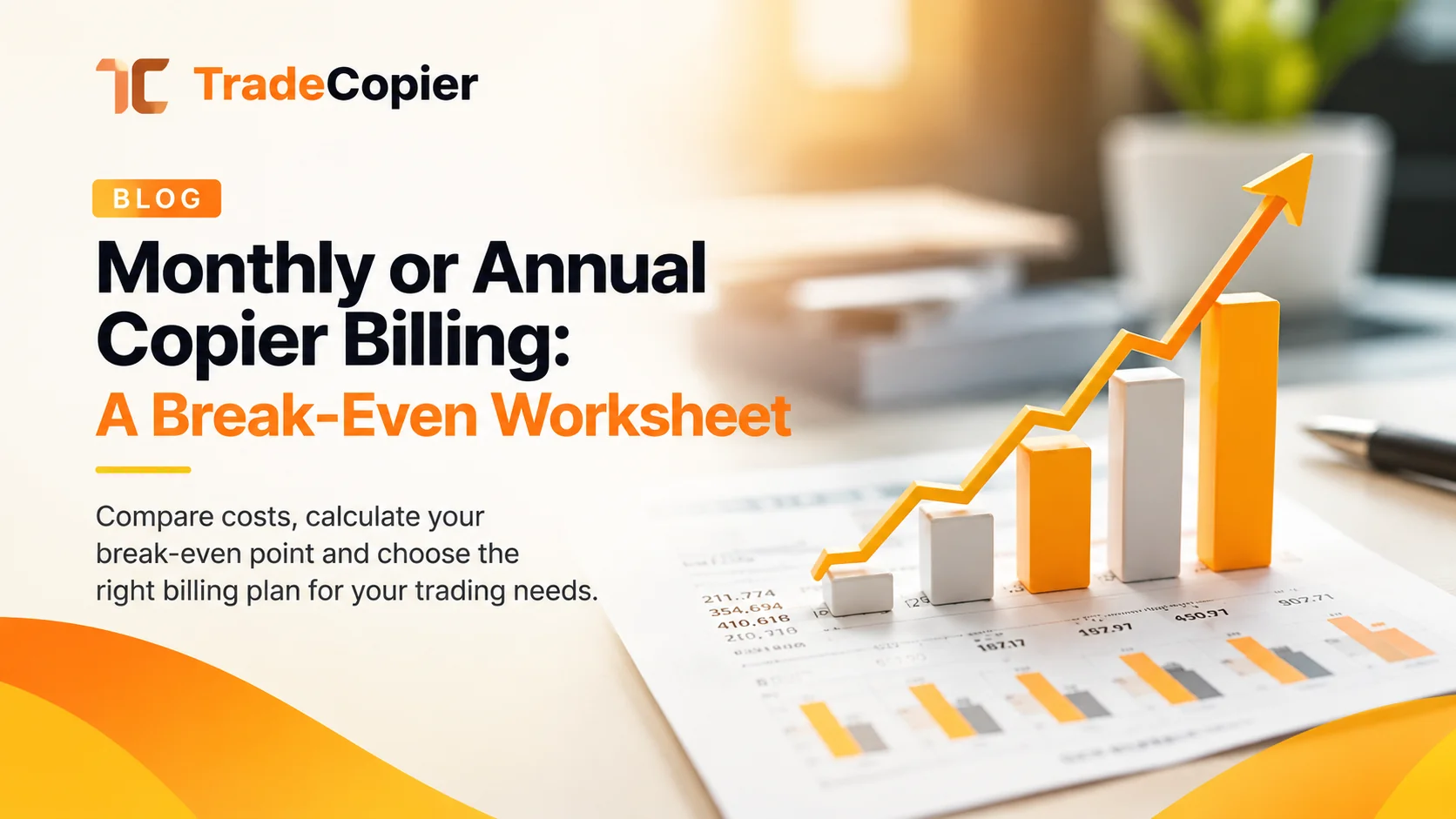 Monthly or Annual Copier Billing: A Break-Even Worksheet trade copier guide